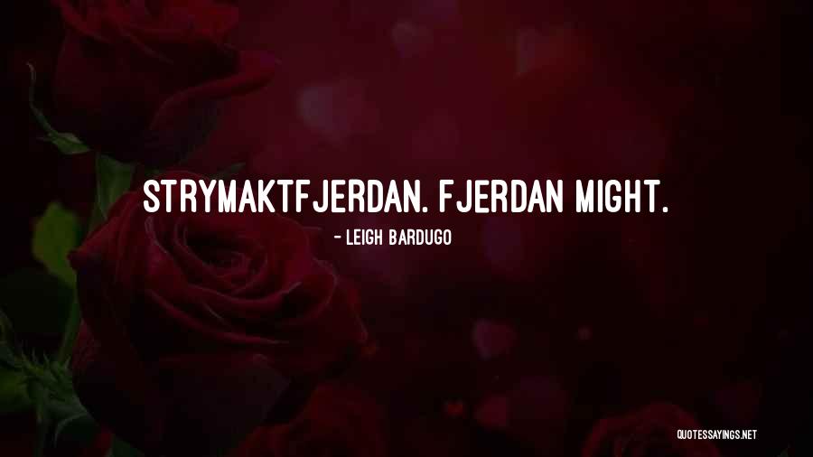 Fjerdan Quotes By Leigh Bardugo Fjerdan Quotes By Leigh Bardugo