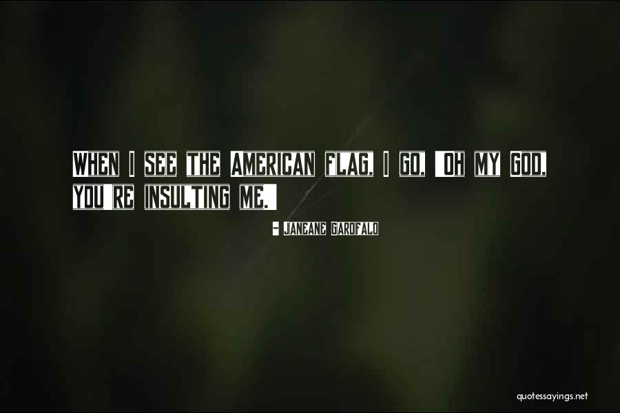 Flag American Quotes By Janeane Garofalo Flag American Quotes By Janeane Garofalo