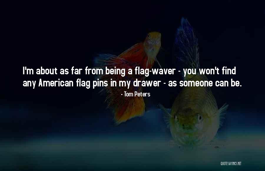 Flag American Quotes By Tom Peters Flag American Quotes By Tom Peters