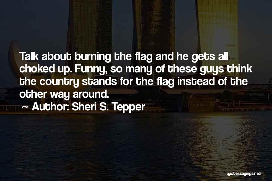 Flag Burning Quotes By Sheri S. Tepper