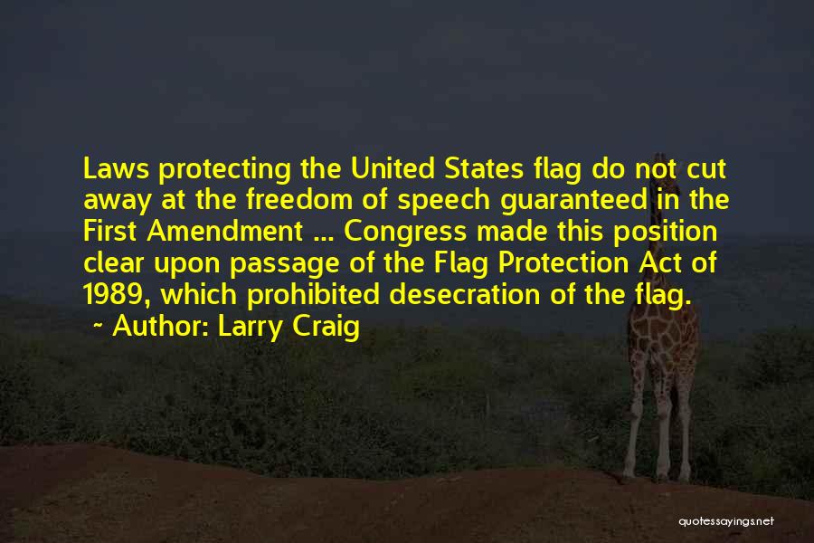 Flag Desecration Quotes By Larry Craig