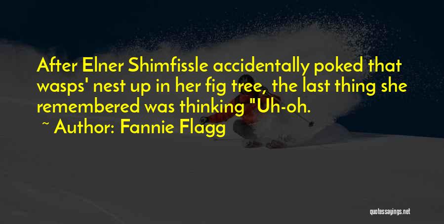 Flagg Quotes By Fannie Flagg