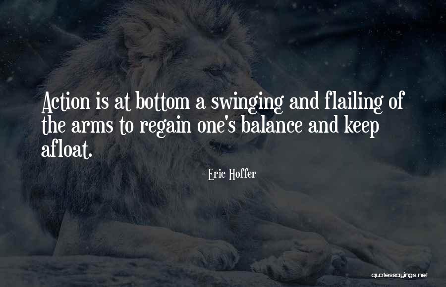 Flailing Quotes By Eric Hoffer Flailing Quotes By Eric Hoffer