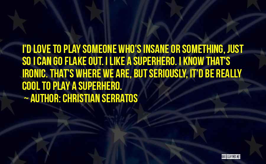 Flake Quotes By Christian Serratos