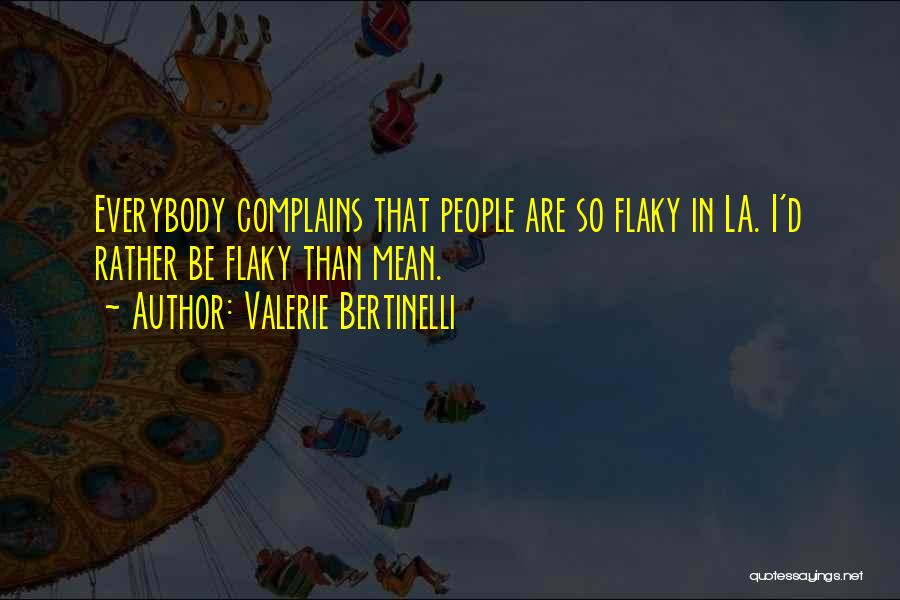 Flaky Quotes By Valerie Bertinelli