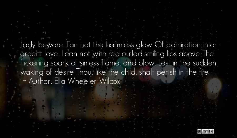 Flame And Love Quotes By Ella Wheeler Wilcox