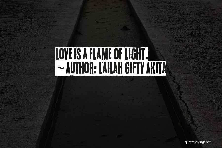 Flame And Love Quotes By Lailah Gifty Akita