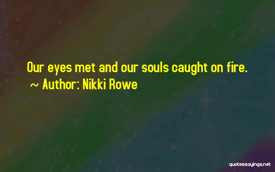 Flame And Love Quotes By Nikki Rowe