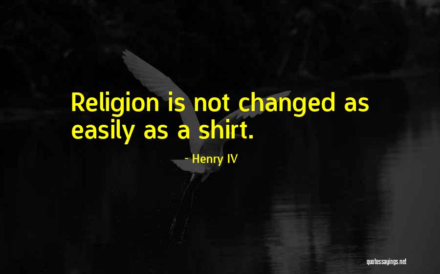Flame Like Chandelier Quotes By Henry IV