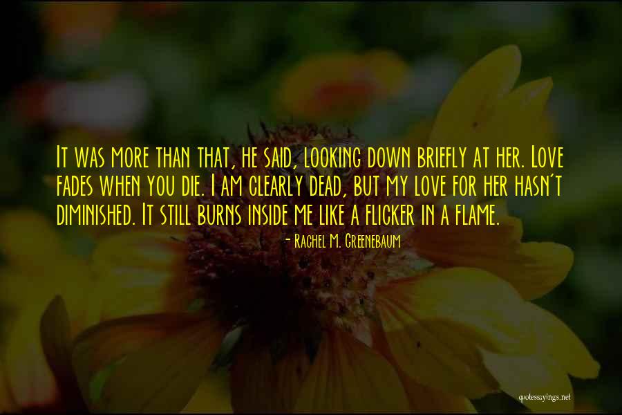 Flame Of Romance Quotes By Rachel M. Greenebaum Flame Of Romance Quotes By Rachel M. Greenebaum
