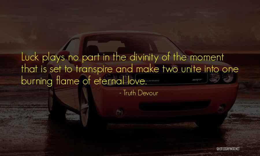 Flame Of Romance Quotes By Truth Devour Flame Of Romance Quotes By Truth Devour