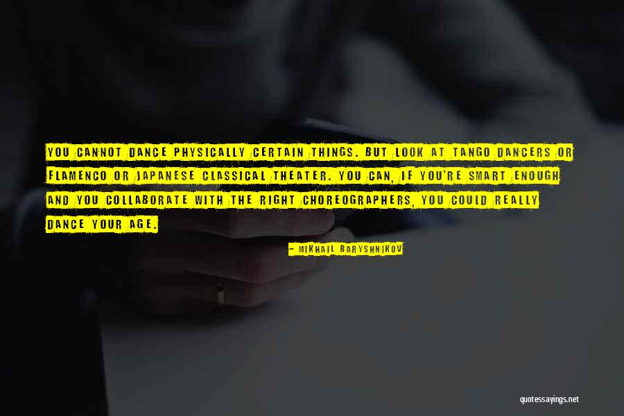 Flamenco Dancer Quotes By Mikhail Baryshnikov Flamenco Dancer Quotes By Mikhail Baryshnikov