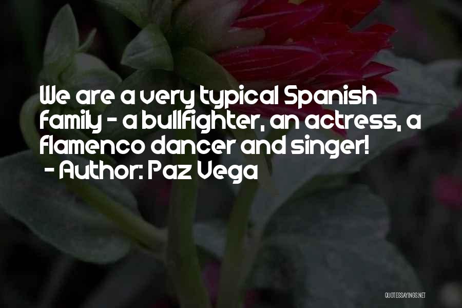 Flamenco Dancer Quotes By Paz Vega