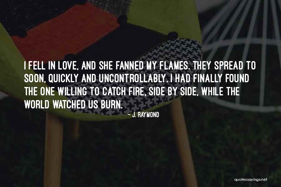 Flames In Love Quotes By J. Raymond Flames In Love Quotes By J. Raymond