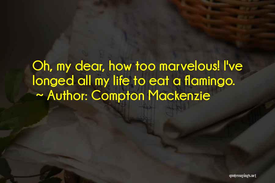 Flamingo Quotes By Compton Mackenzie