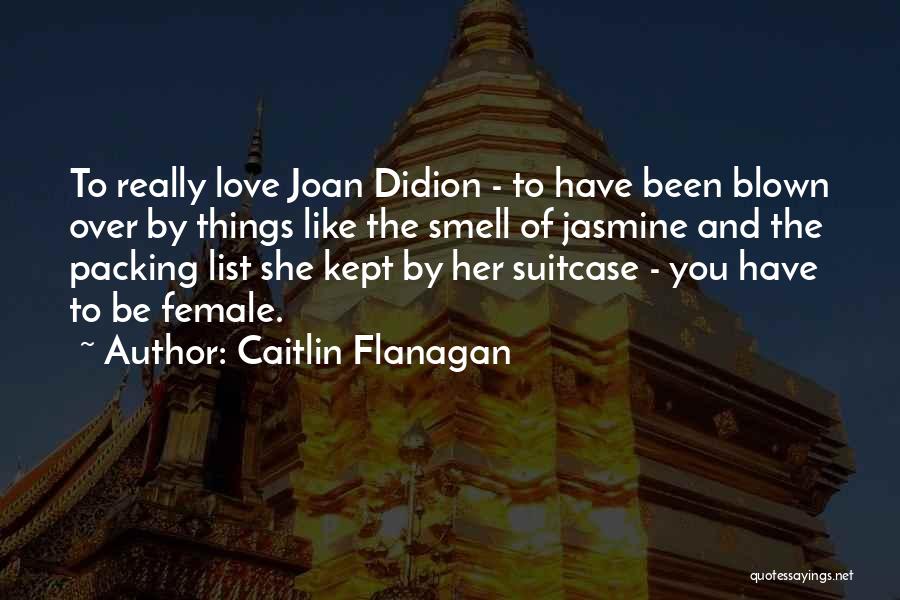 Flanagan Quotes By Caitlin Flanagan