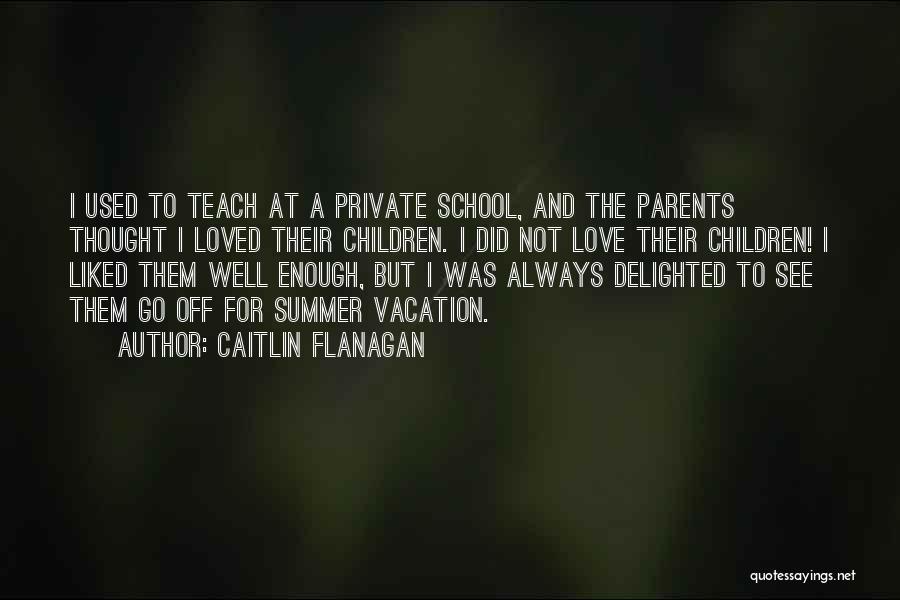 Flanagan Quotes By Caitlin Flanagan