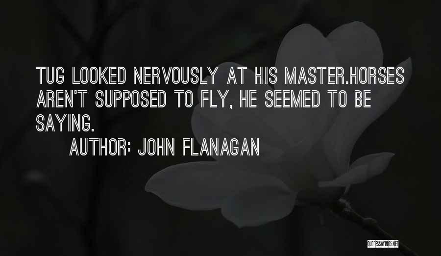 Flanagan Quotes By John Flanagan