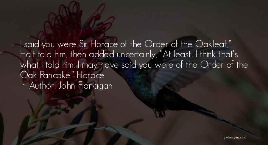 Flanagan Quotes By John Flanagan