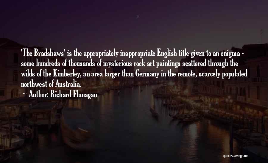 Flanagan Quotes By Richard Flanagan
