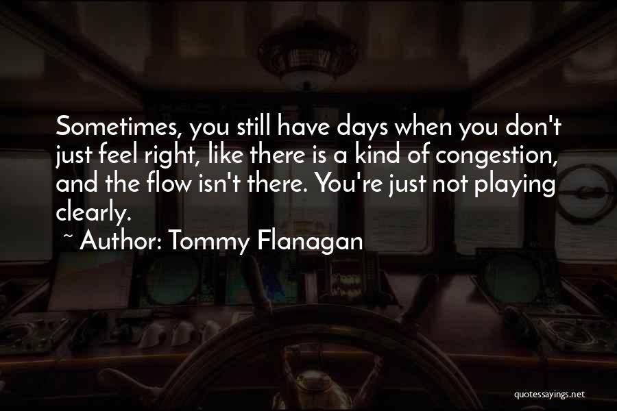 Flanagan Quotes By Tommy Flanagan