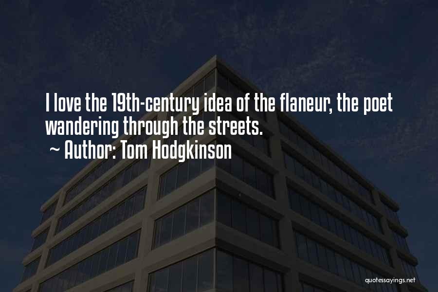 Flaneur Quotes By Tom Hodgkinson