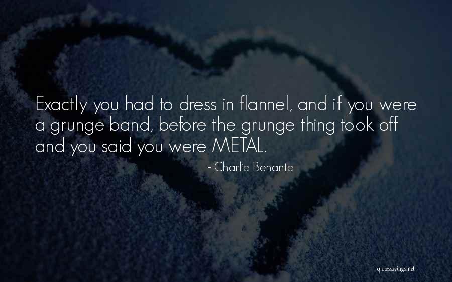 Flannels Quotes By Charlie Benante