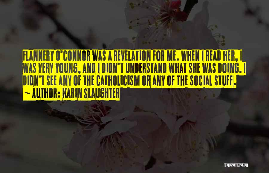 Flannery O'connor Revelation Quotes By Karin Slaughter