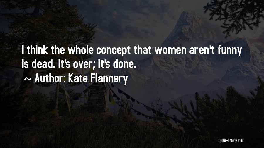 Flannery Quotes By Kate Flannery