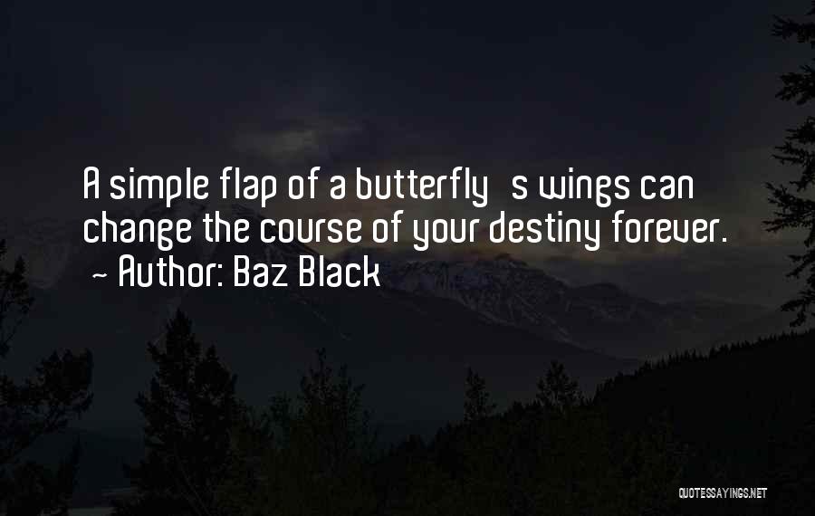 Flap Your Wings Quotes By Baz Black