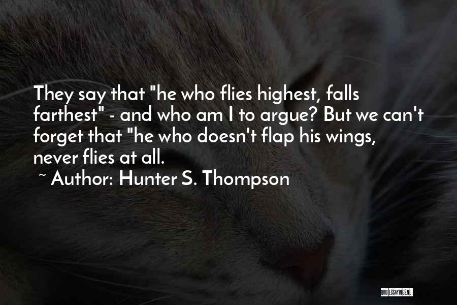 Flap Your Wings Quotes By Hunter S. Thompson