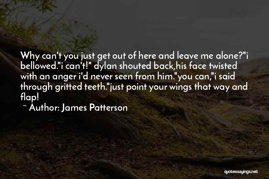 Flap Your Wings Quotes By James Patterson