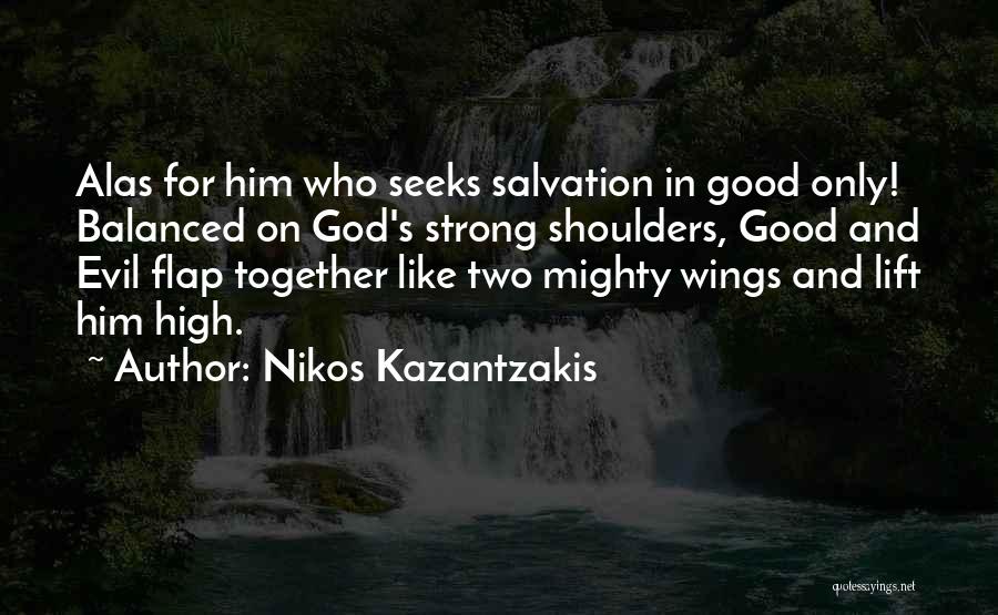 Flap Your Wings Quotes By Nikos Kazantzakis