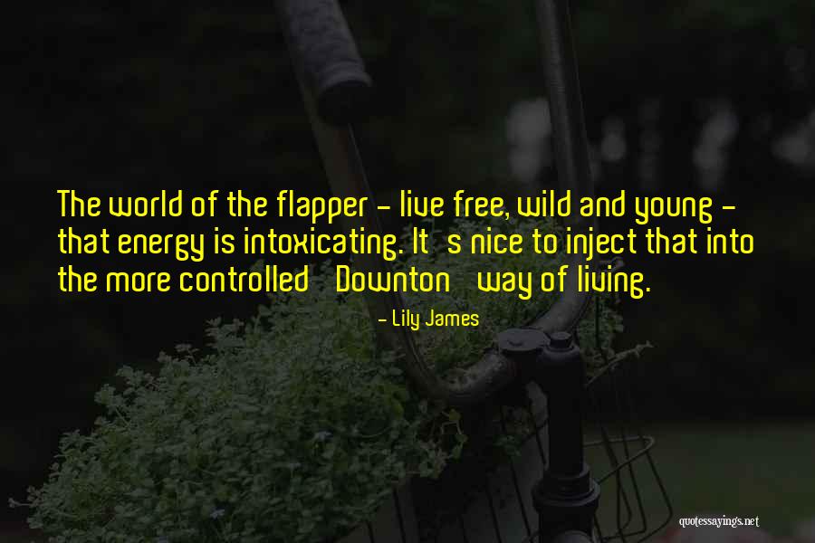 Flapper Quotes By Lily James Flapper Quotes By Lily James