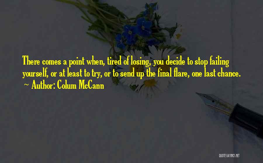 Flare Up Quotes By Colum McCann