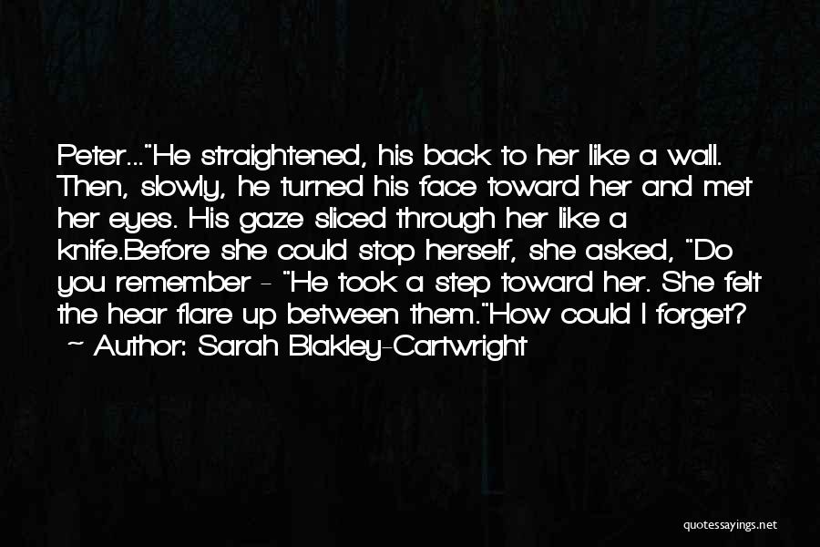 Flare Up Quotes By Sarah Blakley-Cartwright