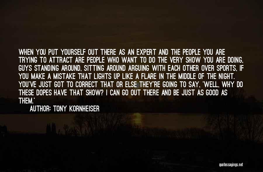 Flare Up Quotes By Tony Kornheiser