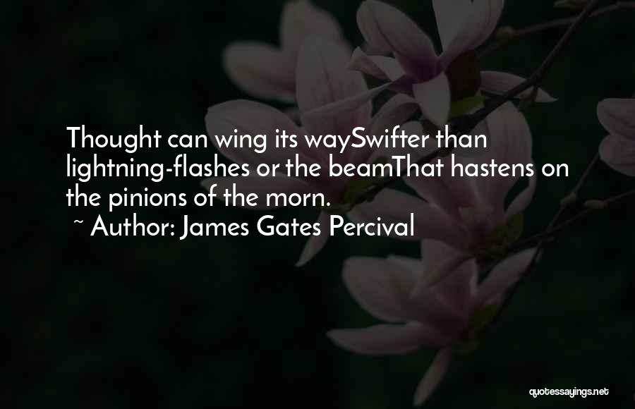 Flashes Of Thought Quotes By James Gates Percival