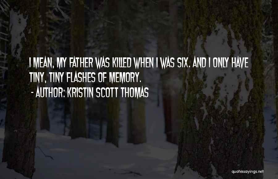 Flashes Quotes By Kristin Scott Thomas