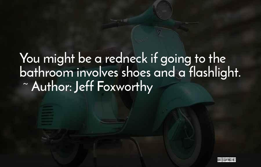 Flashlight Quotes By Jeff Foxworthy