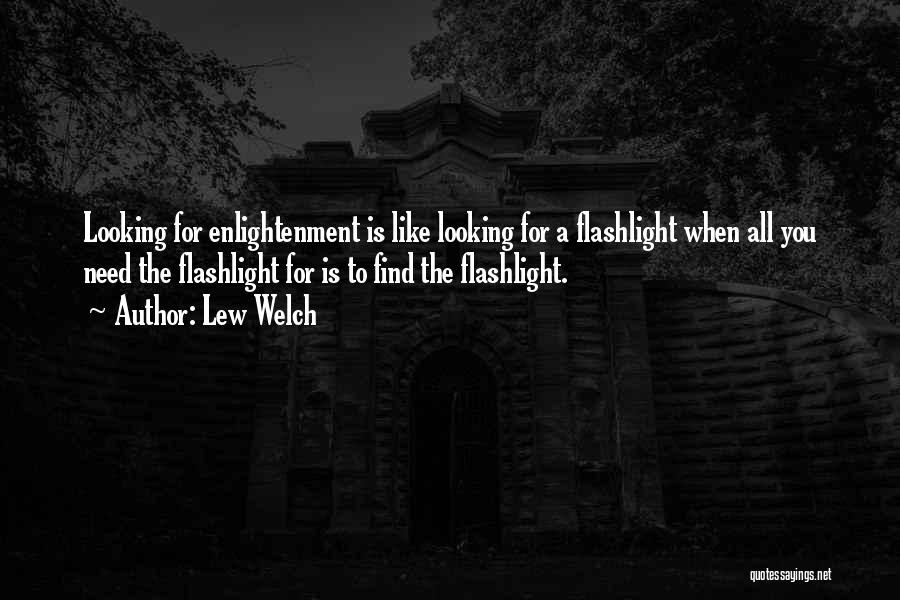 Flashlight Quotes By Lew Welch