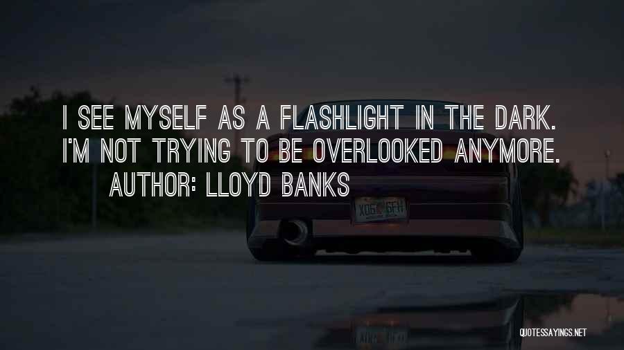 Flashlight Quotes By Lloyd Banks