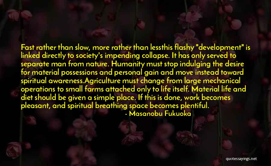 Flashy Life Quotes By Masanobu Fukuoka Flashy Life Quotes By Masanobu Fukuoka