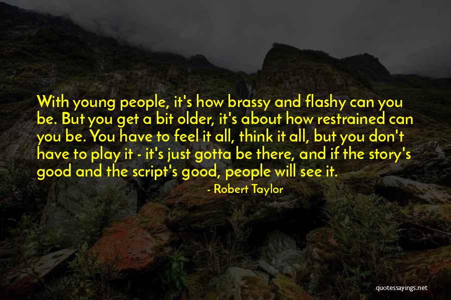 Flashy People Quotes By Robert Taylor Flashy People Quotes By Robert Taylor