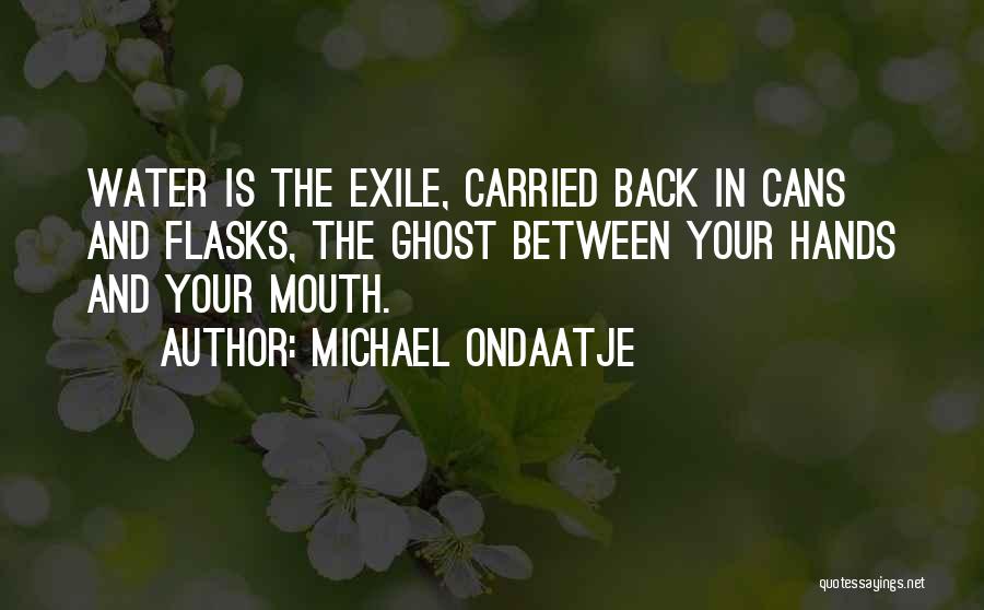 Flasks Quotes By Michael Ondaatje