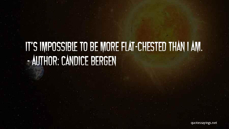 Flat Chested Quotes By Candice Bergen