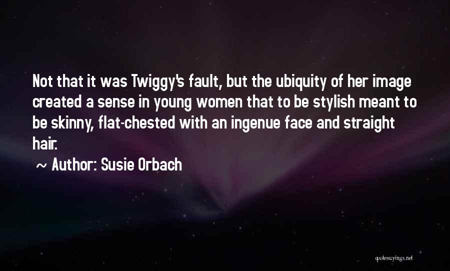 Flat Chested Quotes By Susie Orbach