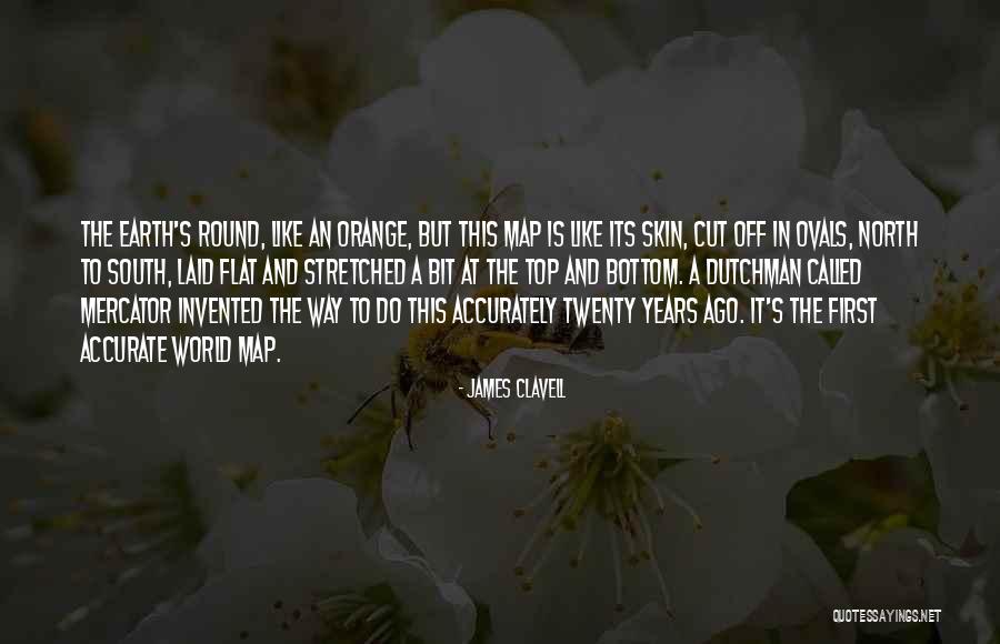 Flat Earth Quotes By James Clavell Flat Earth Quotes By James Clavell