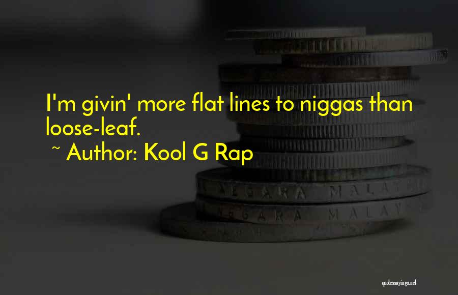 Flat Quotes By Kool G Rap