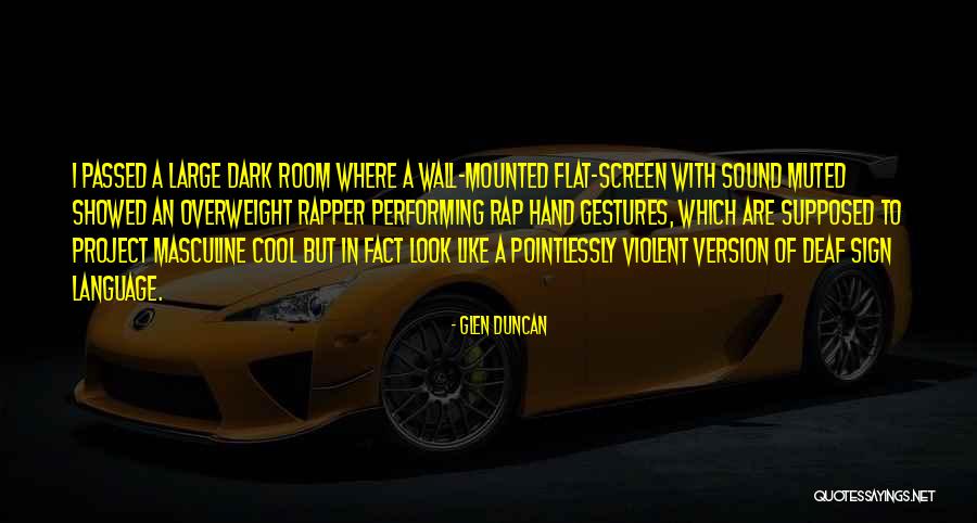Flat Screen Quotes By Glen Duncan Flat Screen Quotes By Glen Duncan